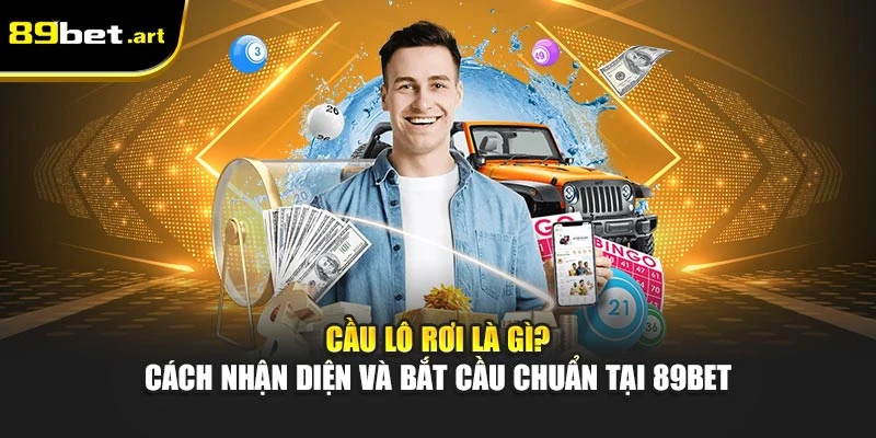 Xổ Số 89Bet - Dự Đoán Chính Xác, Nhận Tiền Nhanh Gọn