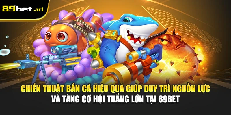 Bắn Cá 89Bet - Hạ Gục Boss, Nhận Vàng Về Tài Khoản