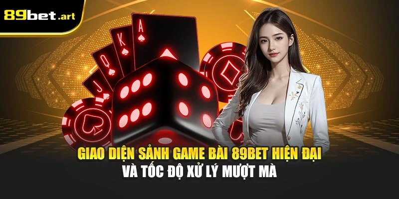 Game Bài 89Bet - Trải Nghiệm Cá Cược Đỉnh Cao Mỗi Ngày