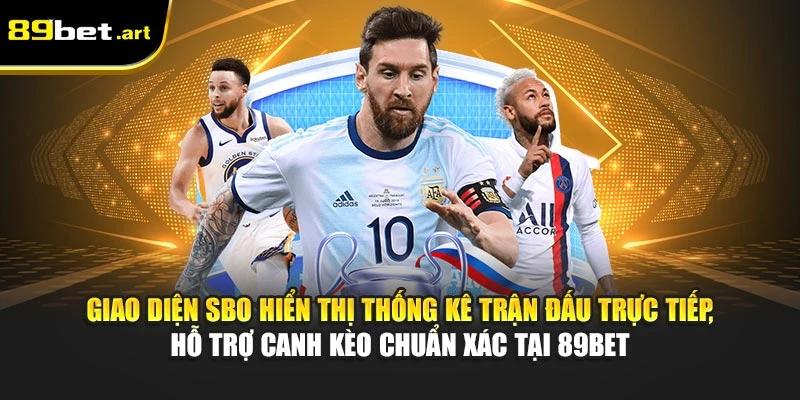 SBO Thể Thao 89Bet - Kèo Chuẩn, Giao Diện Siêu Nhanh