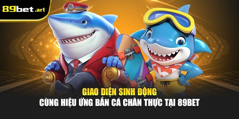 Bắn Cá 89Bet - Hạ Gục Boss, Nhận Vàng Về Tài Khoản