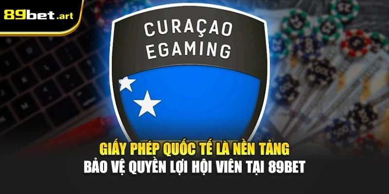 Giấy Phép Hoạt Động Hợp Pháp Của Hệ Thống Cá Cược 89Bet