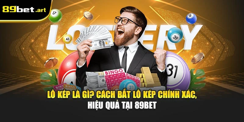 Xổ Số 89Bet - Dự Đoán Chính Xác, Nhận Tiền Nhanh Gọn