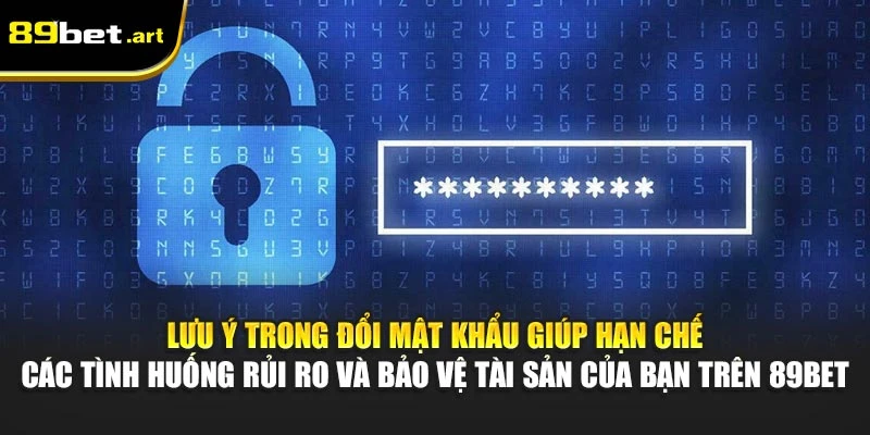 Đổi Mật Khẩu 89Bet - Bảo Vệ Tài Khoản An Toàn Tối Đa