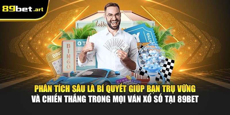Xổ Số 89Bet - Dự Đoán Chính Xác, Nhận Tiền Nhanh Gọn