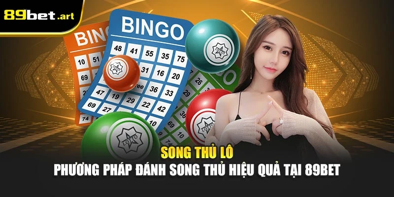 Xổ Số 89Bet - Dự Đoán Chính Xác, Nhận Tiền Nhanh Gọn